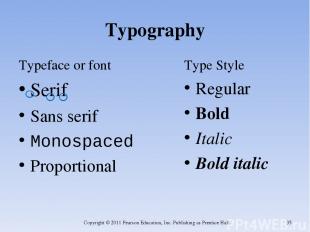 Typography Typeface or font Serif Sans serif Monospaced Proportional Type Style