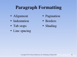 Paragraph Formatting Alignment Indentation Tab stops Line spacing Pagination Bor