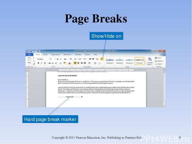 Page Breaks Copyright © 2011 Pearson Education, Inc. Publishing as Prentice Hall. * Show/Hide on Hard page break marker Copyright © 2011 Pearson Education, Inc. Publishing as Prentice Hall.