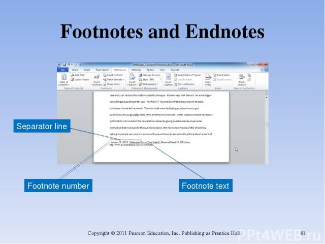 Footnotes and Endnotes Copyright © 2011 Pearson Education, Inc. Publishing as Prentice Hall. * Footnote text Footnote number Separator line Copyright © 2011 Pearson Education, Inc. Publishing as Prentice Hall.