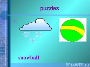 puzzles 1. snowball