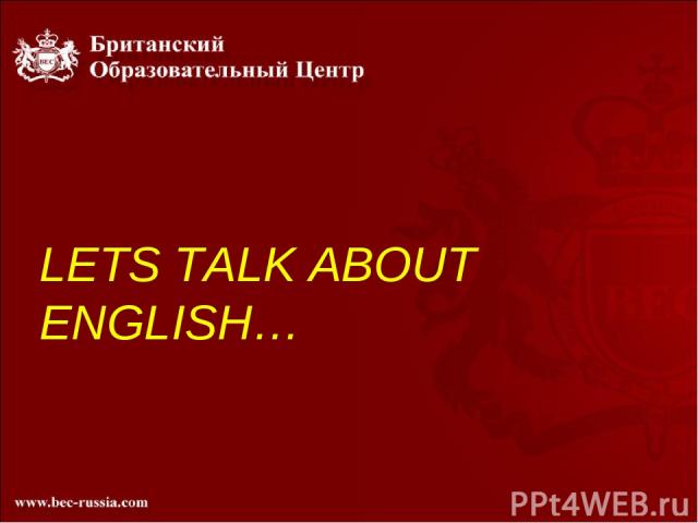 LETS TALK ABOUT ENGLISH…
