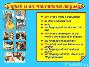 English is an International language 20% of the world`s population doctors and s