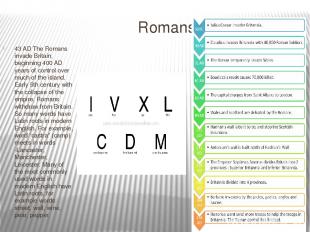 Romans 43 AD The Romans invade Britain, beginning 400 AD years of control over m