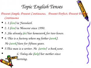 Topic English Tenses Present Simple, Present Continuous, Present Perfect, Presen