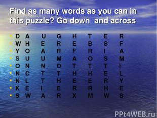 Find as many words as you can in this puzzle? Go down and across D A U G H T E R