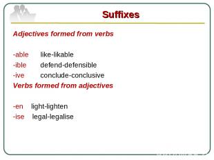 Adjectives formed from verbs   -able like-likable -ible defend-defensible -ive c