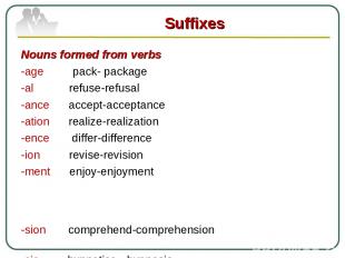 Nouns formed from verbs -age pack- package -al refuse-refusal -ance accept-accep
