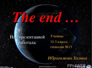 Над презентацией работала: Ученица 10 3 класса гимназии №13 Ибрагимова Хазина Th