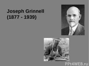 Joseph Grinnell (1877 - 1939)