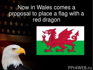 Now in Wales comes a proposal to place a flag with a red dragon