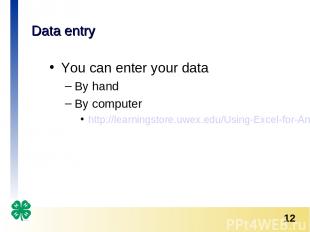Data entry You can enter your data By hand By computer http://learningstore.uwex
