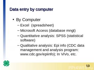 Data entry by computer By Computer Excel (spreadsheet) Microsoft Access (databas