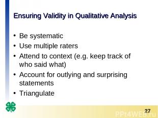 Ensuring Validity in Qualitative Analysis Be systematic Use multiple raters Atte