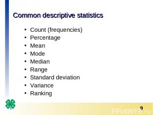 Common descriptive statistics Count (frequencies) Percentage Mean Mode Median Ra