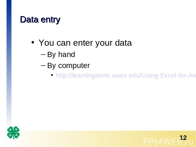 Data entry You can enter your data By hand By computer http://learningstore.uwex.edu/Using-Excel-for-Analyzing-Survey-Questionnaires-P1030C0.aspx *