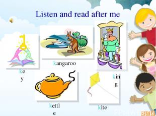kettle Listen and read after me key kangaroo kite king