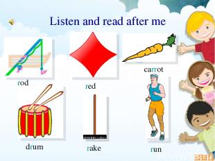 rake carrot red run drum rod Listen and read after me