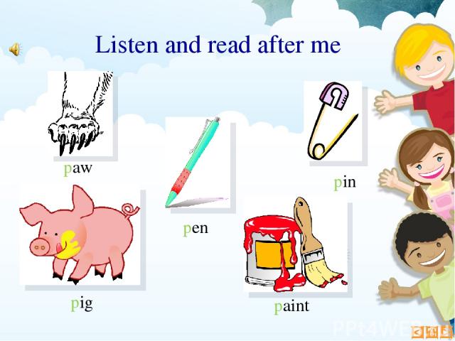 Listen and read after me pen pig paint paw pin