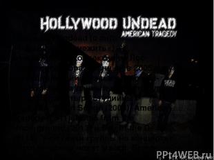Hollywood Undead (с англ. «Голливудская нежить») — музыкальный коллектив из Лос-