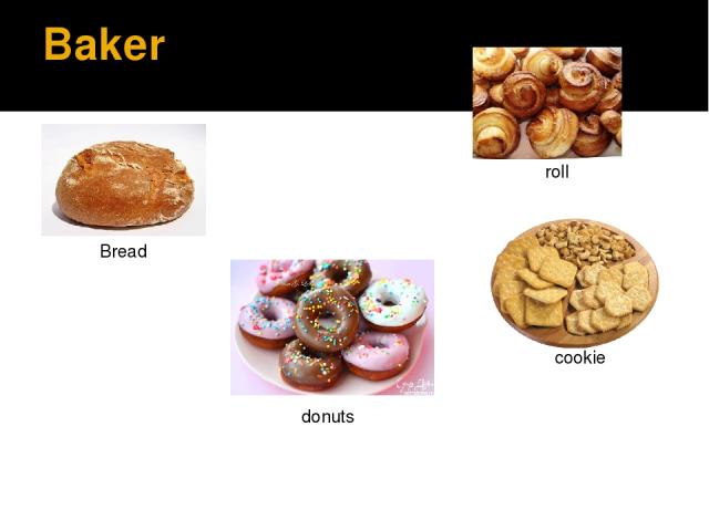 Baker Bread roll cookie donuts