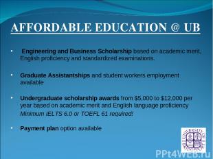 AFFORDABLE EDUCATION @ UB Engineering and Business Scholarship based on academic