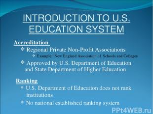 INTRODUCTION TO U.S. EDUCATION SYSTEM Accreditation Regional Private Non-Profit