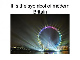 It is the syombol of modern Britain