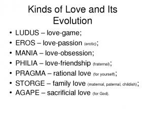 Kinds of Love and Its Evolution LUDUS – love-game; EROS – love-passion (erotic);