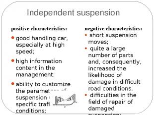 Independent suspension positive characteristics: good handling car, especially a