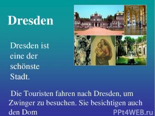 Dresden Dresden ist eine der schönste Stadt. Die Touristen fahren nach Dresden,