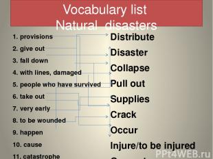 Vocabulary list Natural disasters 1. provisions 2. give out 3. fall down 4. with