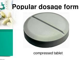 Popular dosage form compressed tablet
