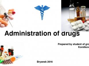 Administration of drugs Prepared by student of group 49fm4 Korotkova Kristina Br
