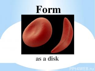 Form as a disk