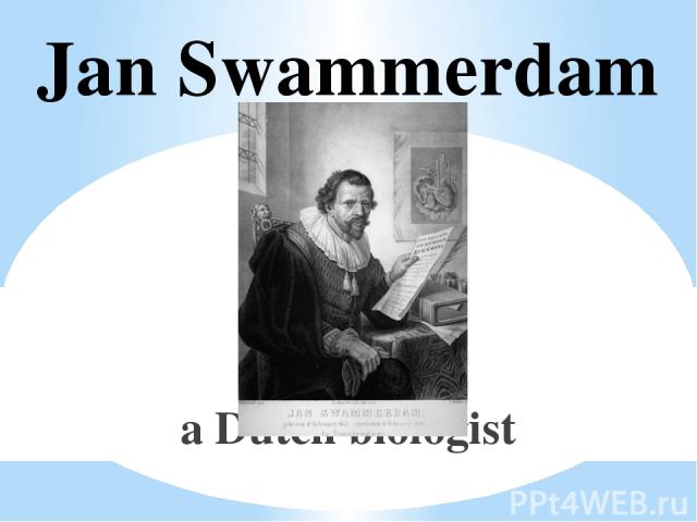 Jan Swammerdam a Dutch biologist