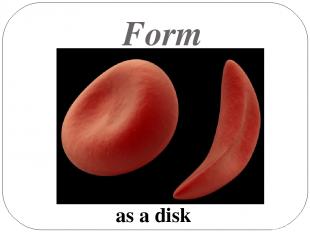 Form as a disk