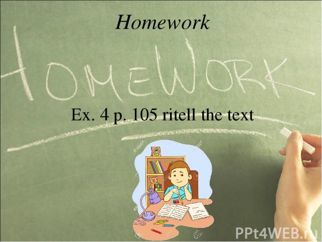 Homework Ex. 4 p. 105 ritell the text