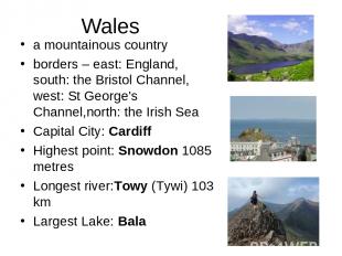 Wales a mountainous country borders – east: England, south: the Bristol Channel,