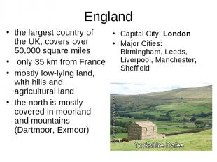England the largest country of the UK, covers over 50,000 square miles only 35 k