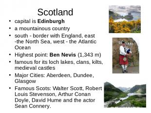 Scotland capital is Edinburgh a mountainous country south - border with England,