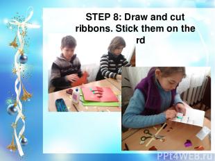 STEP 8: Draw and cut ribbons. Stick them on the card