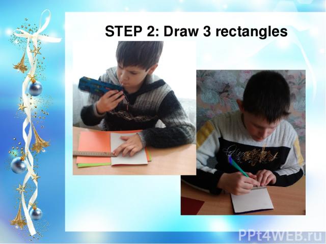 STEP 2: Draw 3 rectangles