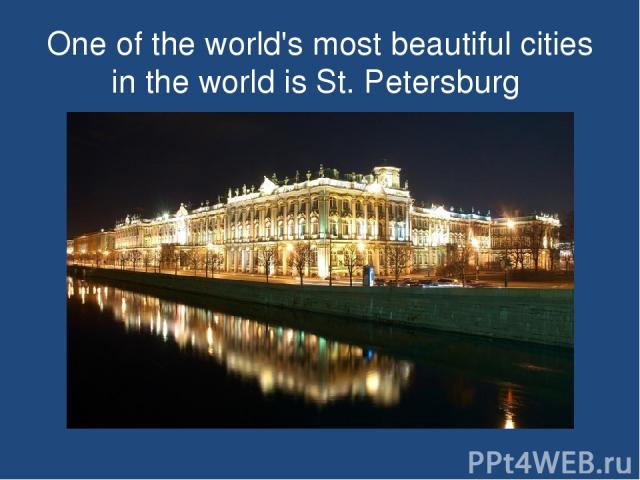 One of the world's most beautiful cities in the world is St. Petersburg