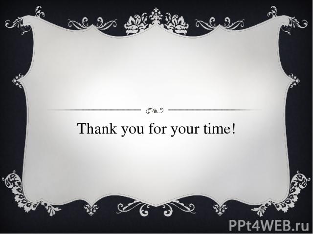 Thank you for your time!