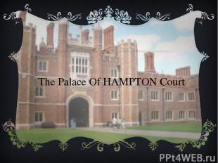 The Palace Of HAMPTON Court