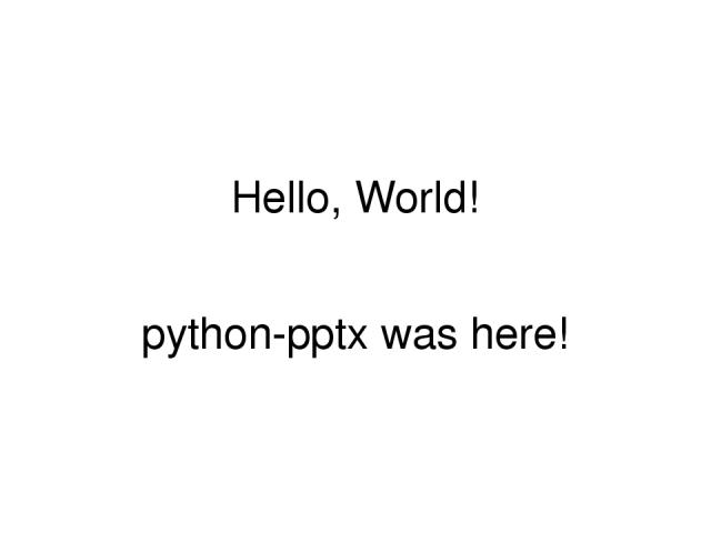 Hello, World! python-pptx was here!