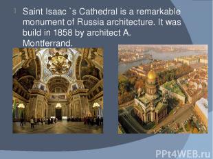 Saint Isaac `s Cathedral is a remarkable monument of Russia architecture. It was