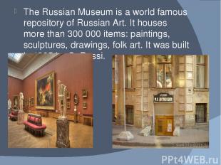 The Russian Museum is a world famous repository of Russian Art. It houses more t
