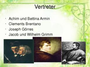 Vertreter Achim und Bettina Armin Clements Brentano Joseph Görres Jacob und Wilh
